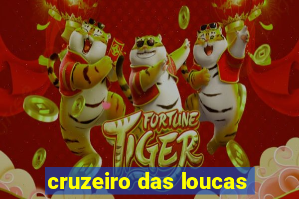 cruzeiro das loucas